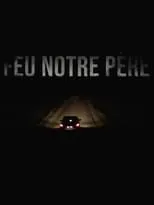 Película Feu notre père