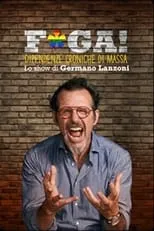 Película F*ga! Dipendenze Croniche di Massa - Lo show di Germano Lanzoni