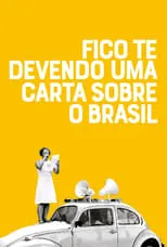 Película Fico Te Devendo uma Carta Sobre o Brasil