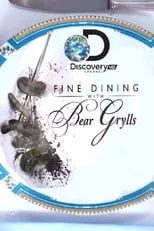 Bear Grylls es  en Fine Dining With Bear Grylls