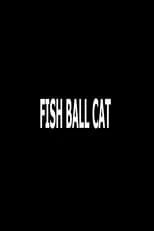 Felipe Shak es  en Fish Ball Cat