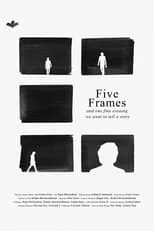 Película Five Frames and one fine evening we went to tell a story