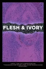 Película Flesh & Ivory