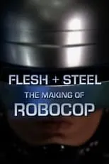 Película Flesh + Steel: The Making of 'RoboCop'