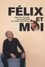 Poster de la película Félix et moi, sur les traces du chanteur de Viens Poupoule ! - Películas hoy en TV