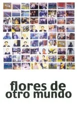 Película Flores de otro mundo