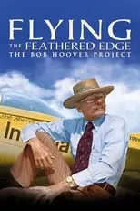 Película Flying the Feathered Edge: The Bob Hoover Project