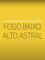 Póster de la película Fogo Baixo, Alto Astral