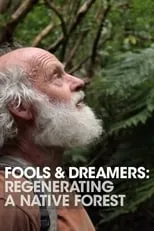 Película Fools and Dreamers: Regenerating a Native Forest