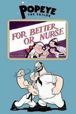 Floyd Buckley es Popeye (voice) (uncredited) en For Better or Nurse