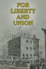 Película For Liberty and Union