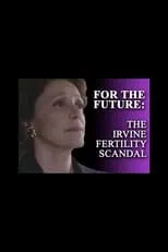 Charlotte Wynters en la película For the Future: The Irvine Fertility Scandal