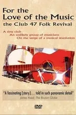 Poster de For the Love of the Music: The Club 47 Folk Revival