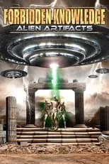 Película Forbidden Knowledge: Alien Artifacts