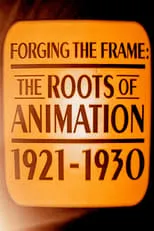 Película Forging the Frame: The Roots of Animation, 1921-1930