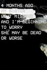 Quentin Gallagher es Me (voice) en Four Months Ago My Sister Went Missing and I'm Beginning to Worry She May Be Dead Or Worse