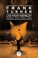 Frank Turner es Himself en Frank Turner Live From Wembley