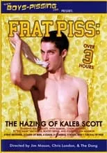 Película Frat Piss: The Hazing Of Kaleb Scott