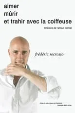 Frédéric Recrosio es  en Frédéric Recrosio : Aimer, mûrir et trahir avec la coiffeuse