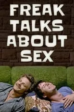 Película Freak Talks About Sex