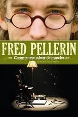 Poster de la película Fred Pellerin : Comme une odeur de muscles - Películas hoy en TV