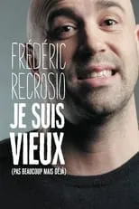 Frédéric Recrosio es  en Frederic Recrosio : Je suis vieux (pas beaucoup mais déjà)