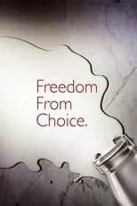 Película Freedom From Choice