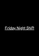 Película Friday Night Shift