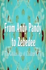 Portada de From Andy Pandy To Zebedee: The Golden Age of Children's Television