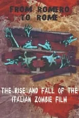 Película From Romero to Rome: The Rise and Fall of the Italian Zombie Movie