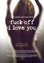 Póster de la película Fuck Off I Love You