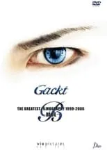 Gackt Camui es  en Gackt: The Greatest Filmography 1999-2006: Blue