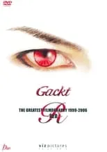 Gackt Camui es  en Gackt: The Greatest Filmography 1999-2006: Red