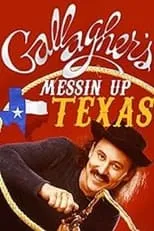 Gallagher es  en Gallagher: Messin' Up Texas