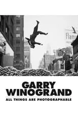 Película Garry Winogrand: All Things Are Photographable