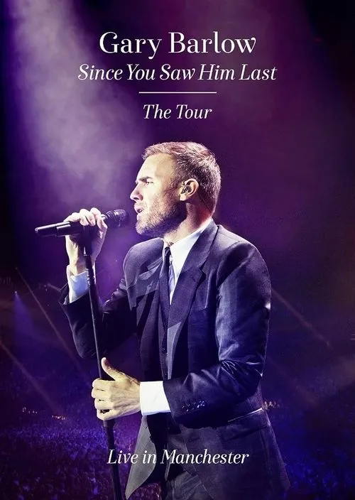 Poster de Gary Barlow: Since You Saw Him Last