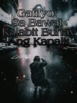 Película Gatilyo: Sa Bawat Kalabit Buhay Ang Kapalit