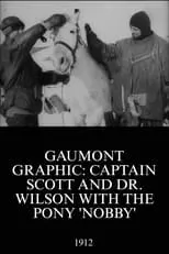 Edward Adrian Wilson es  en Gaumont Graphic: Captain Scott and Dr. Wilson with the Pony 'Nobby'