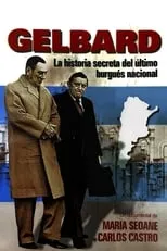 Película Gelbard: la historia secreta del último burgués nacional