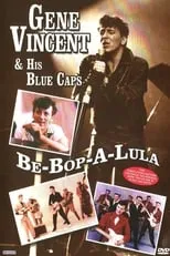 Gene Vincent interpreta a Himself en Gene Vincent and His Blue Caps: Be Bop a Lula