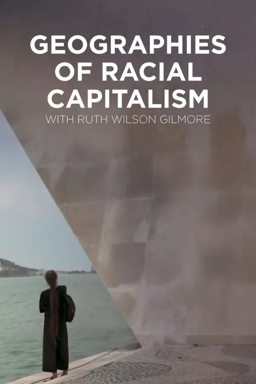 Póster de la película Geographies of Racial Capitalism with Ruth Wilson Gilmore