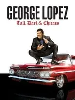 Poster de la película George Lopez: Tall, Dark & Chicano - Películas hoy en TV