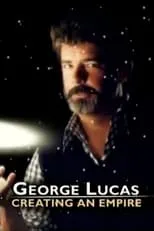 Poster de George Lucas: Creating an Empire