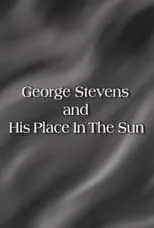 George Stevens es Self (archive footage) en George Stevens and His Place In The Sun