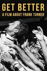 Frank Turner es  en Get Better: A Film About Frank Turner