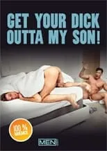 Poster de la película Get Your Dick Outta My Son! - Películas hoy en TV