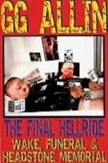 Merle Allin interpreta a  en GG Allin: The Final Hellride