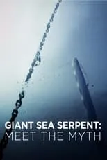 Película Giant Sea Serpent: Meet the Myth