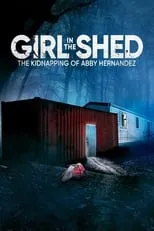 Portada de Girl in the Shed: The Kidnapping of Abby Hernandez