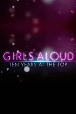 Sarah Harding es Herself en Girls Aloud: Ten Years at the Top